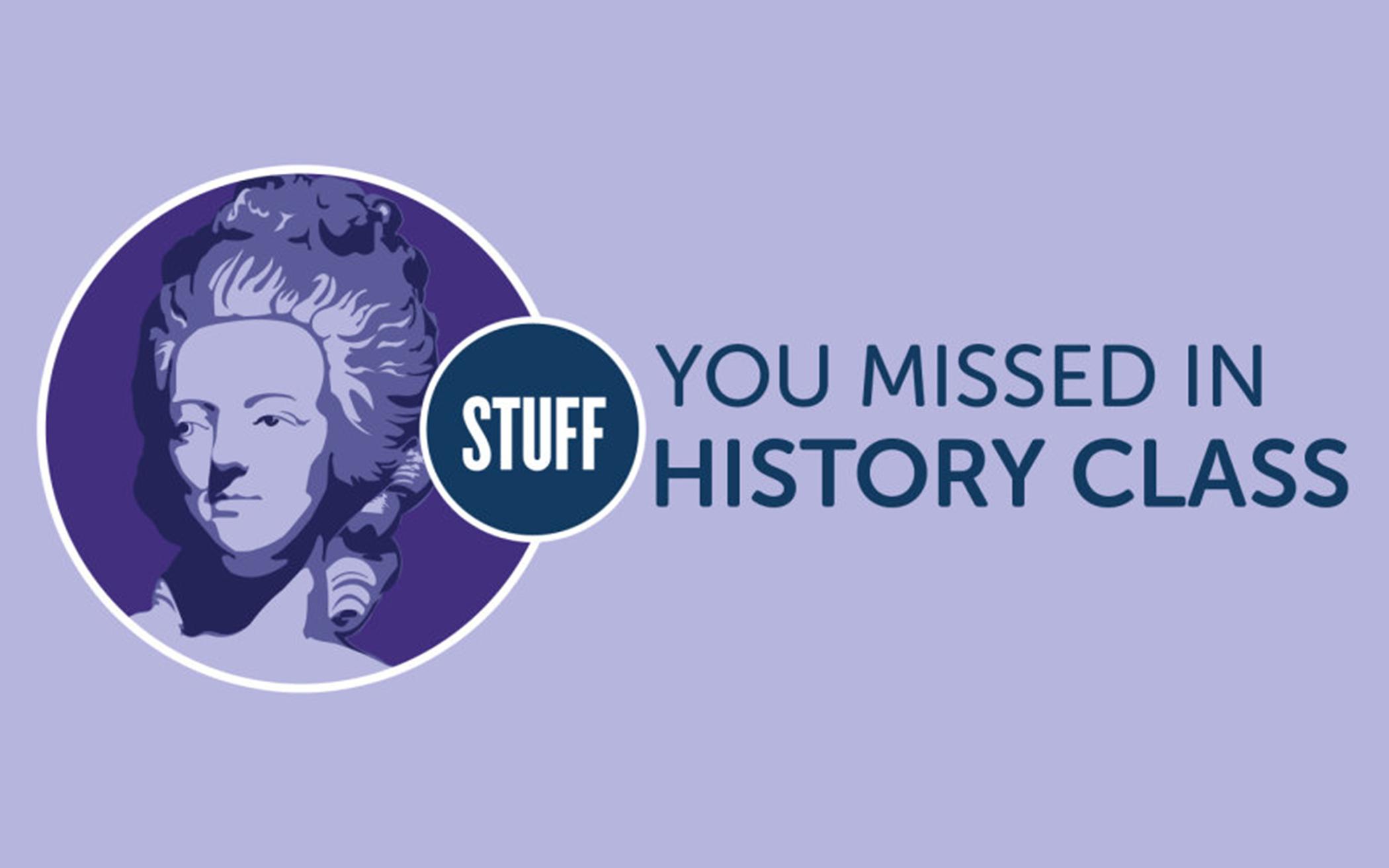 Stuff You Missed In History Class 
