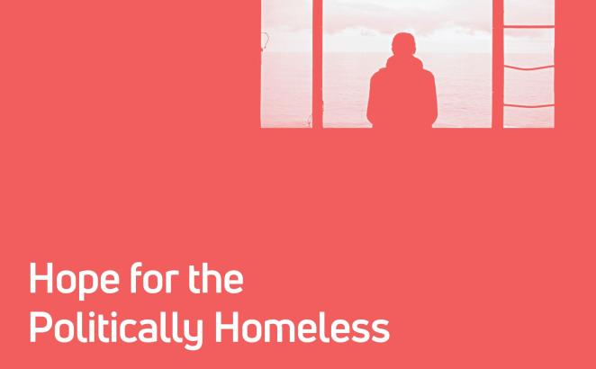 Hope for the Politically Homeless