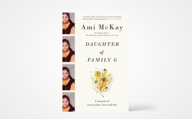 Daughter of Family G: A Memoir of Cancer Genes, Love and Fate
