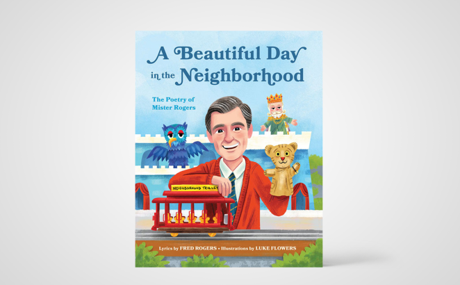 A Beautiful Day in the Neighborhood: The Poetry of Mister Rogers 