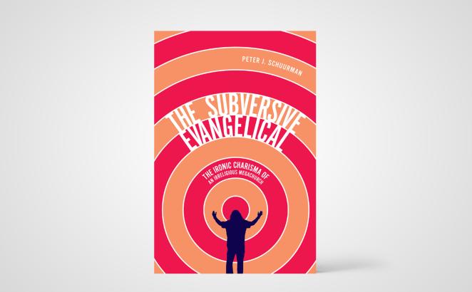 The Subversive Evangelical: The Ironic Charisma of an Irreligious Megachurch 