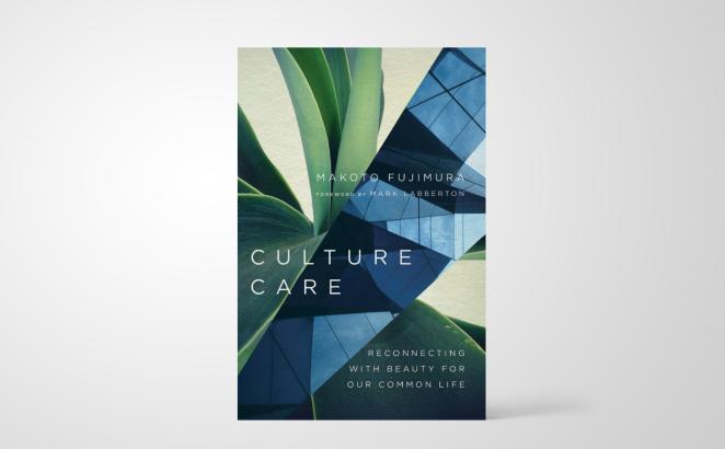 Culture Care: Reconnecting with Beauty for Our Common Life