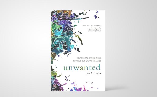 Unwanted: How Sexual Brokenness Reveals Our Way to Healing