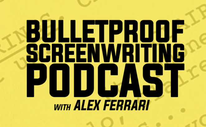 Bulletproof Screenwriting Podcast