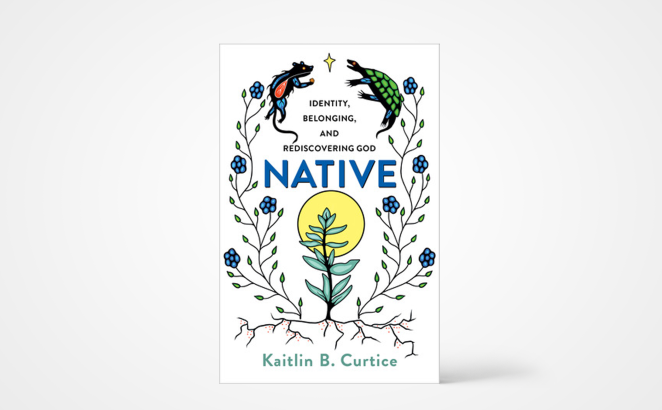 Native: Identity, Belonging, and Rediscovering God