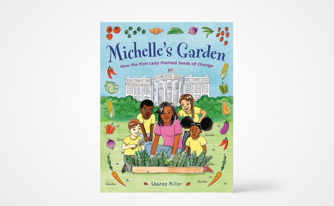 Michelle's Garden: How the First Lady Planted Seeds of Change