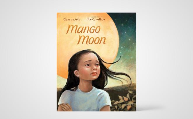 Mango Moon by Diane de Anda. Illustrated by Sue Cornelison