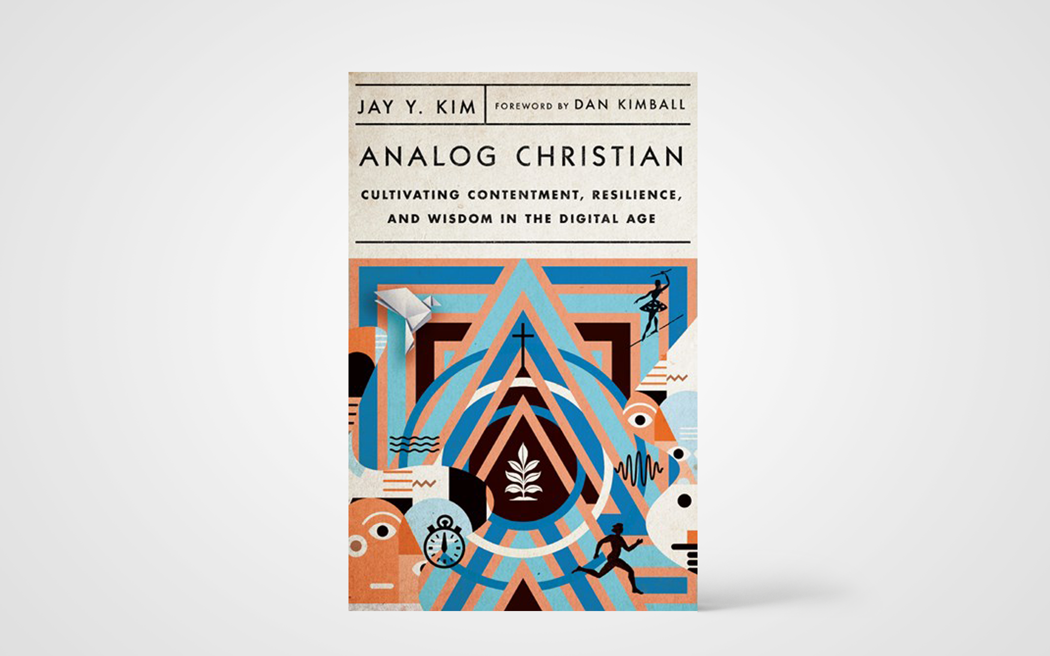 Analog Christian: Cultivating Contentment, Resilience, and Wisdom in the Digital Age