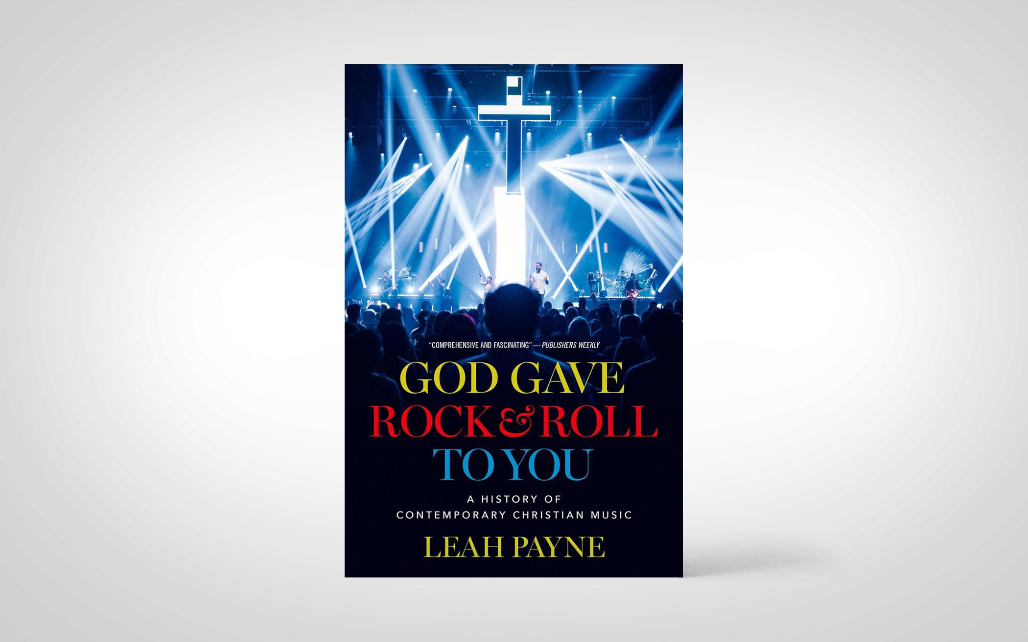 God Gave Rock and Roll to You: A History of Contemporary Christian