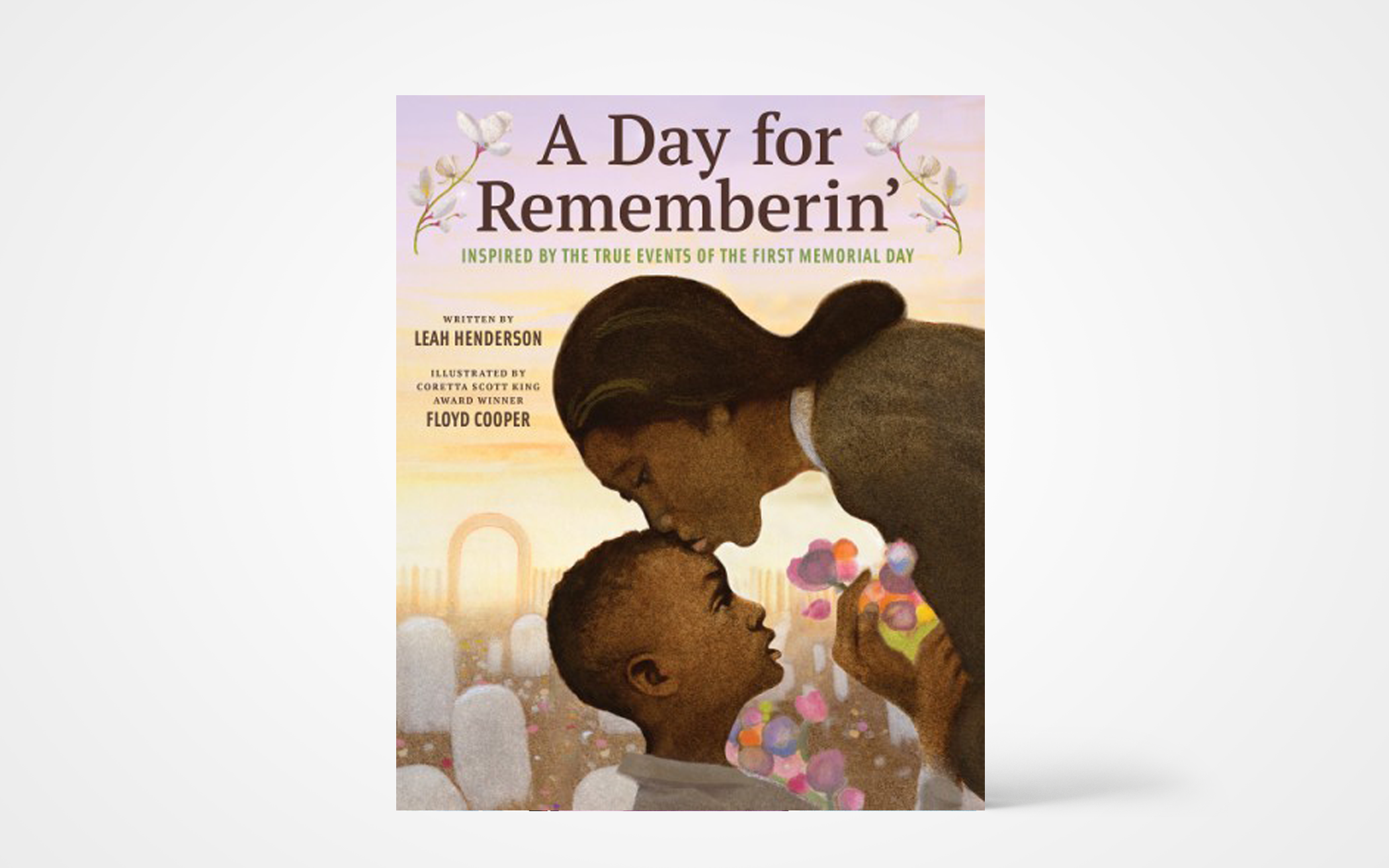 A Day for Rememberin': Inspired by the True Events of the First Memorial Day