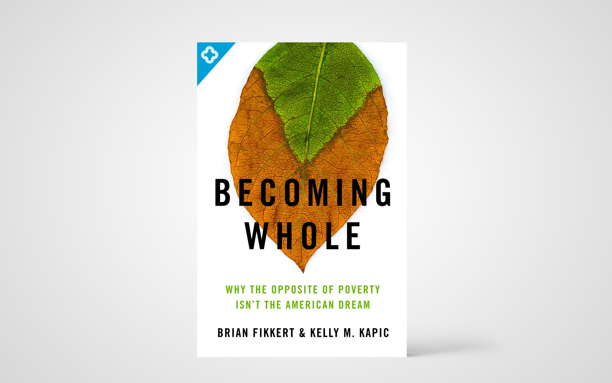 Becoming Whole: Why the Opposite of Poverty Isn't the American Dream