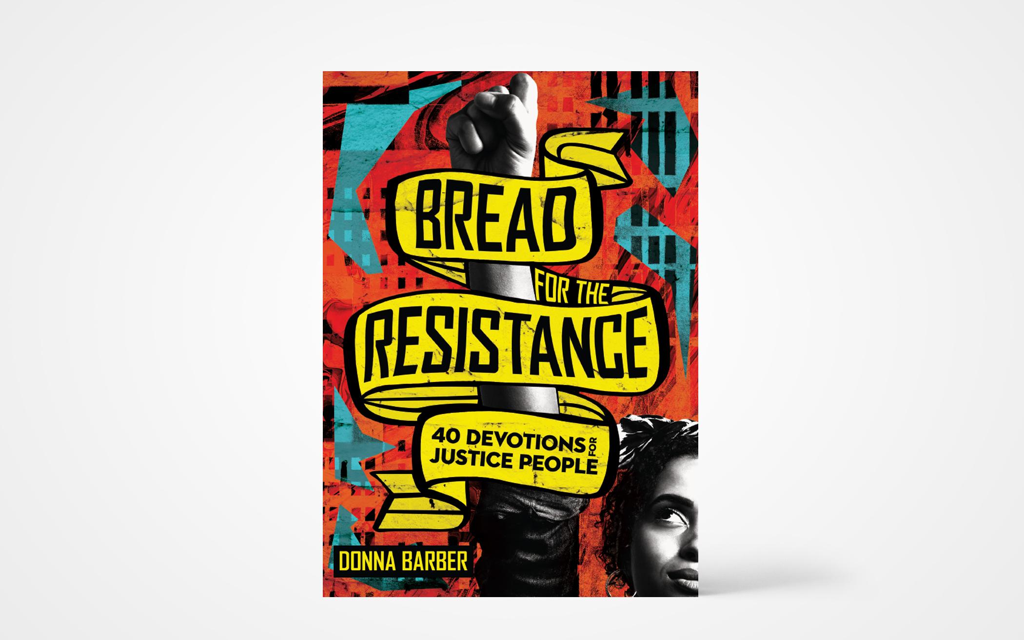 Bread for the Resistance: 40 Devotions for Justice People