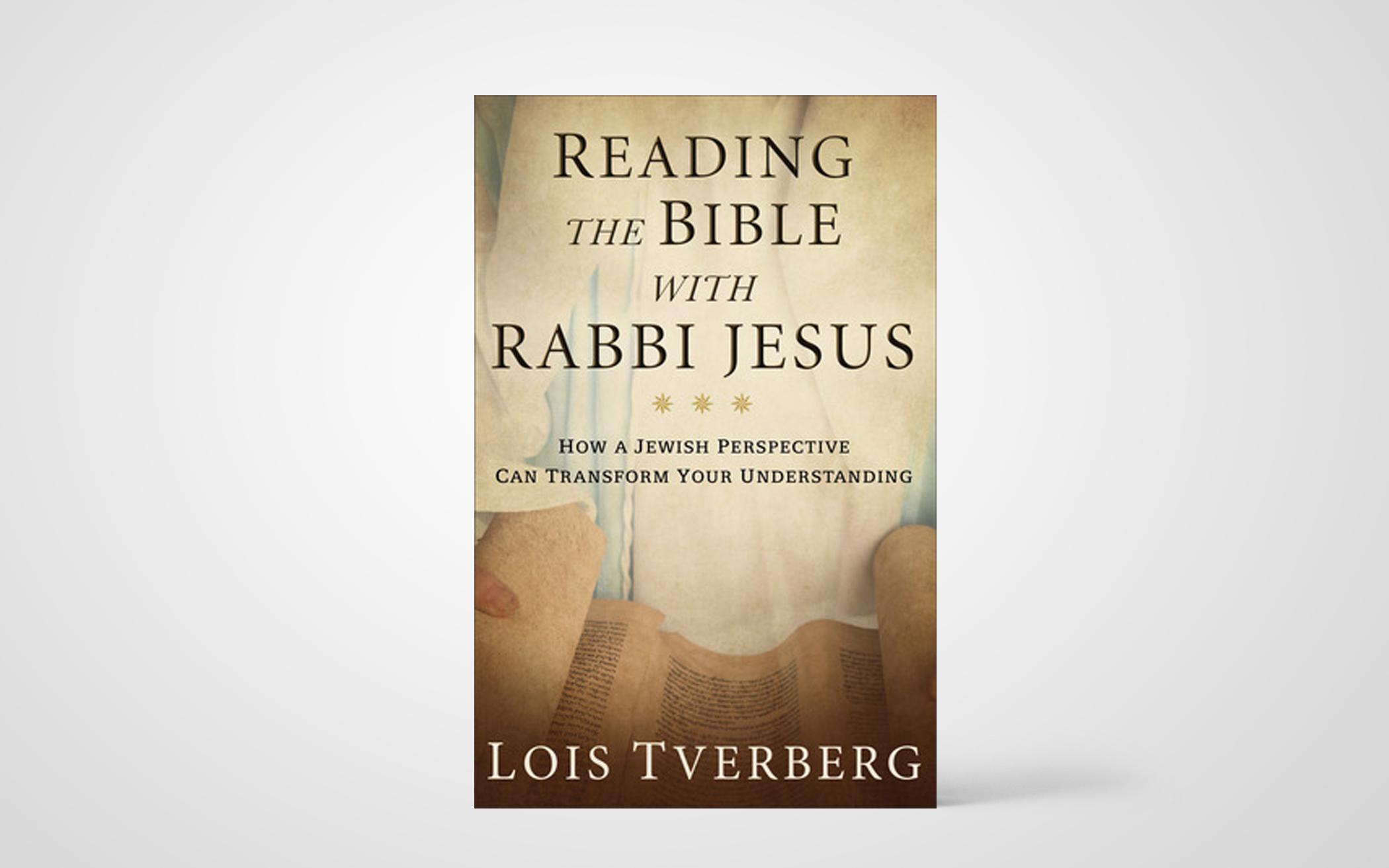 Reading the Bible with Rabbi Jesus: How a Jewish Perspective Can Transform Your Understanding