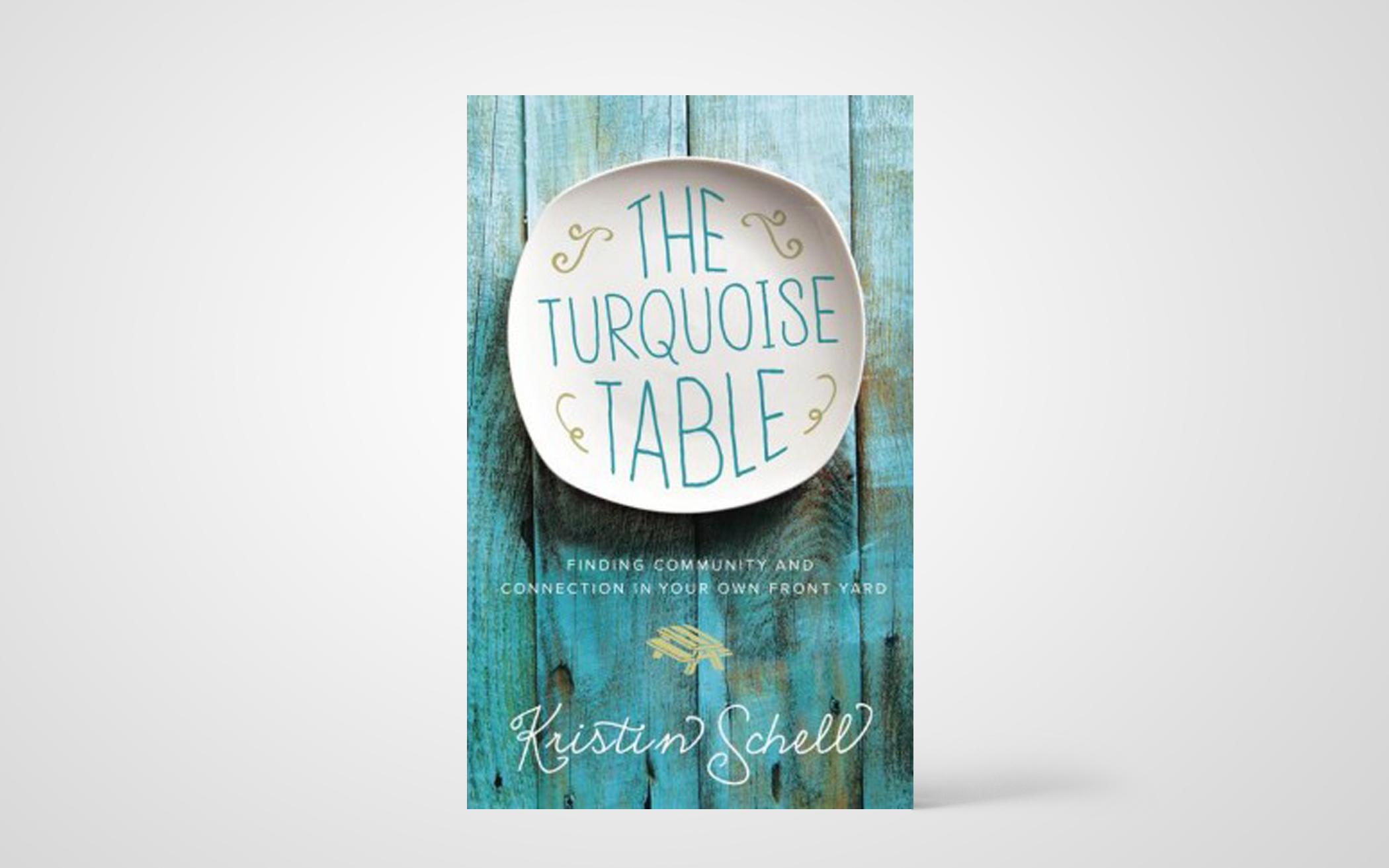 The Turquoise Table: Finding Community and Connection in Your Own Front Yard