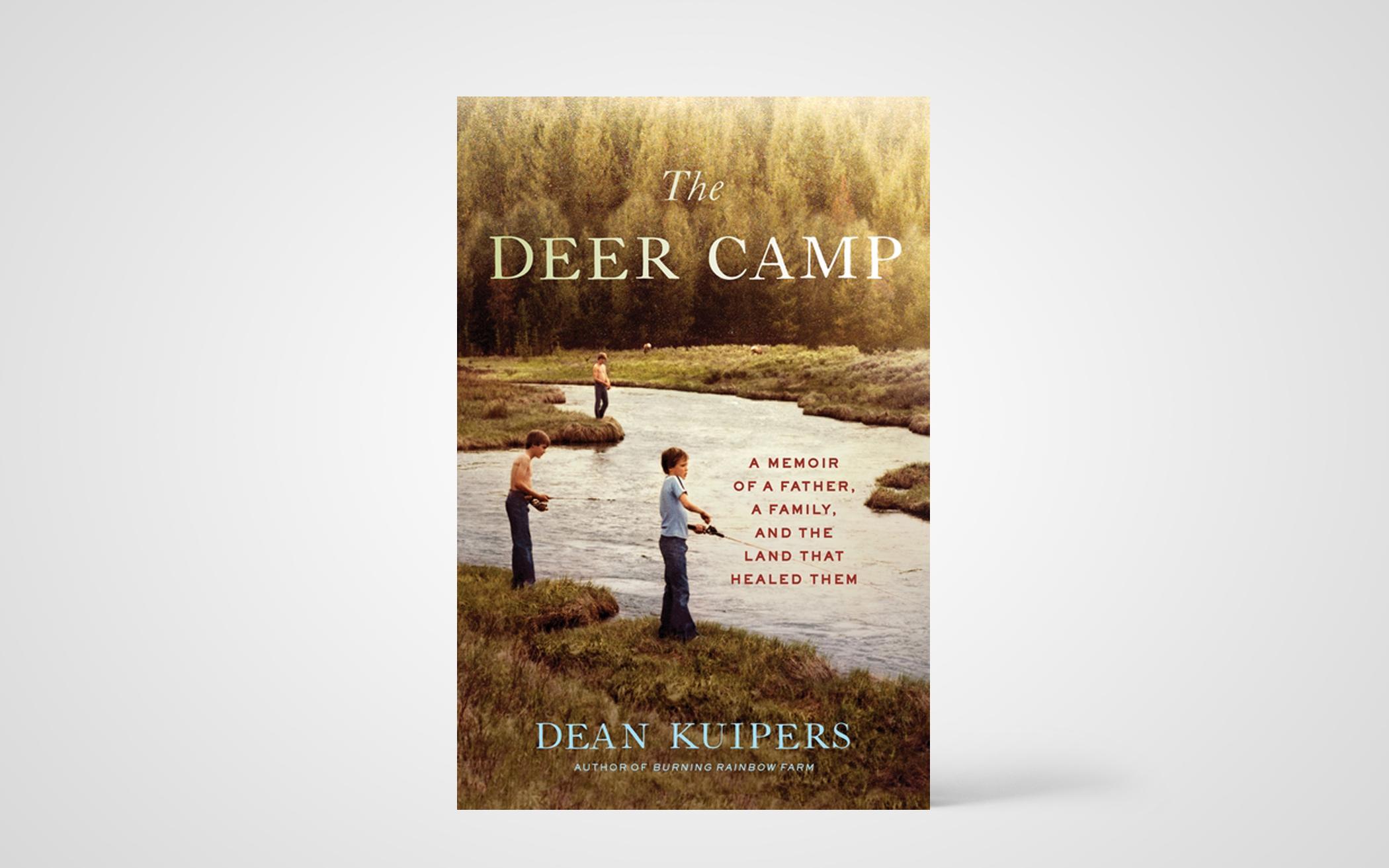 The Deer Camp: A Memoir of a Father, a Family, and the Land that Healed Them