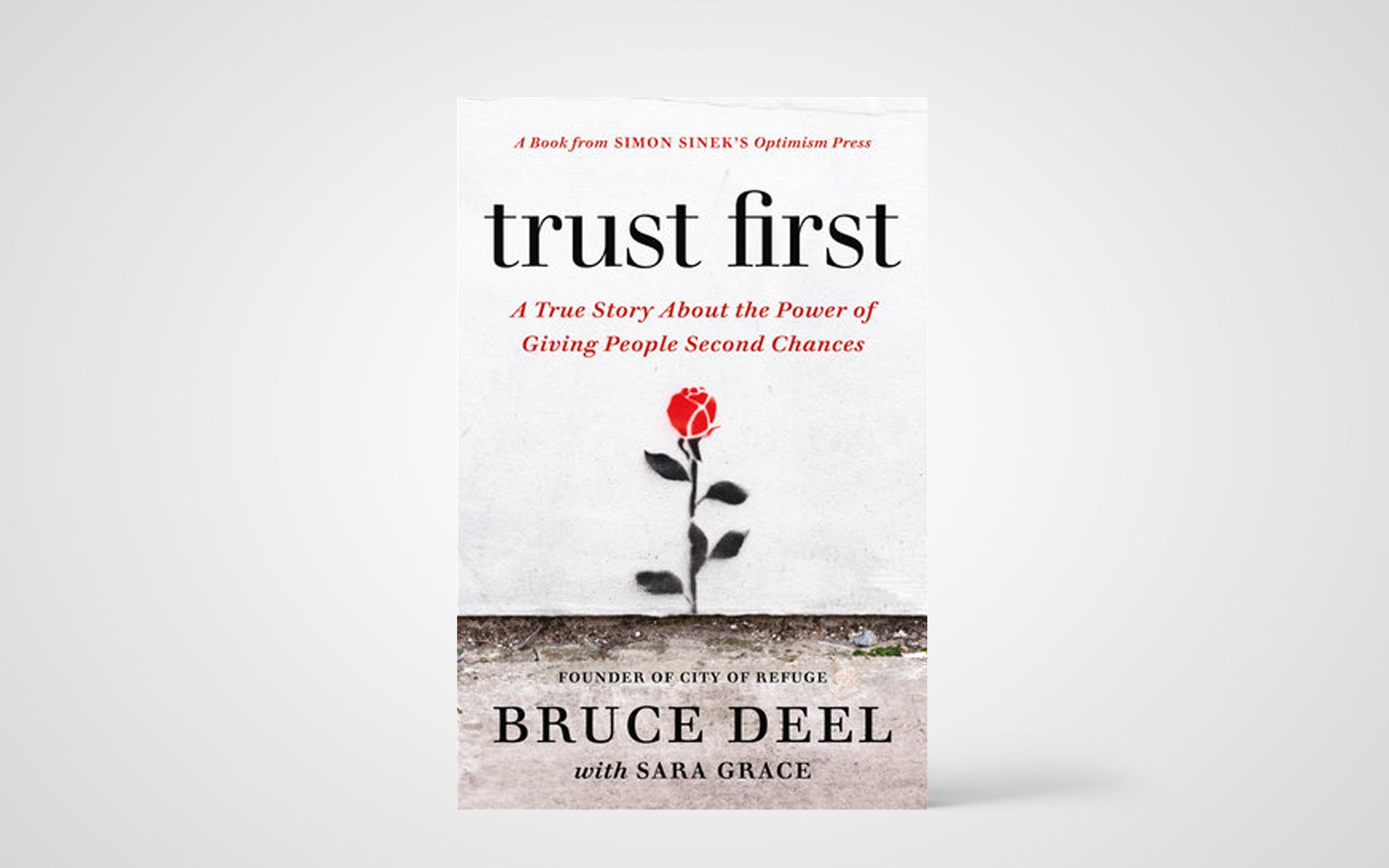 Trust First: A True Story About the Power of Giving People Second Chances