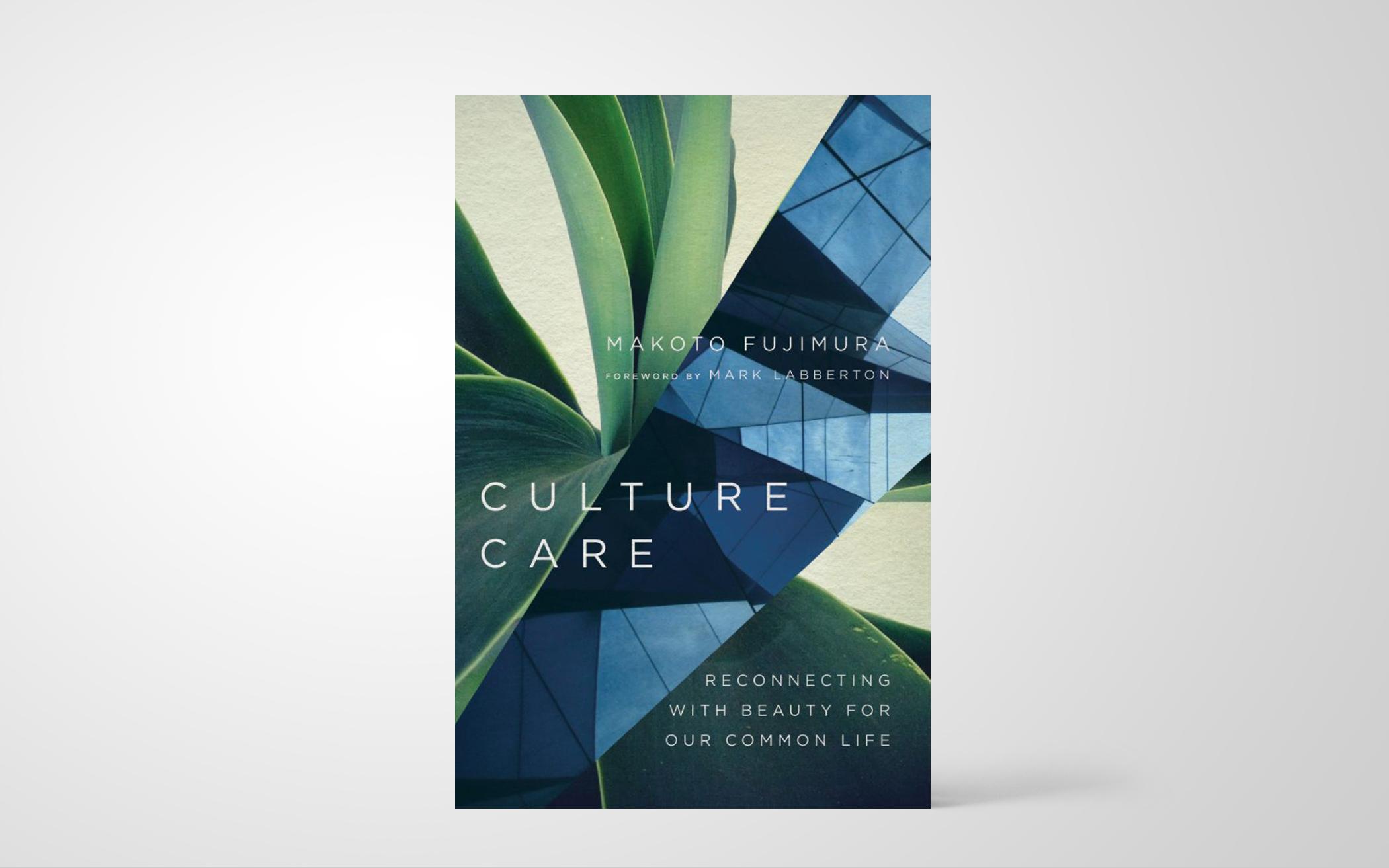 Culture Care: Reconnecting with Beauty for Our Common Life
