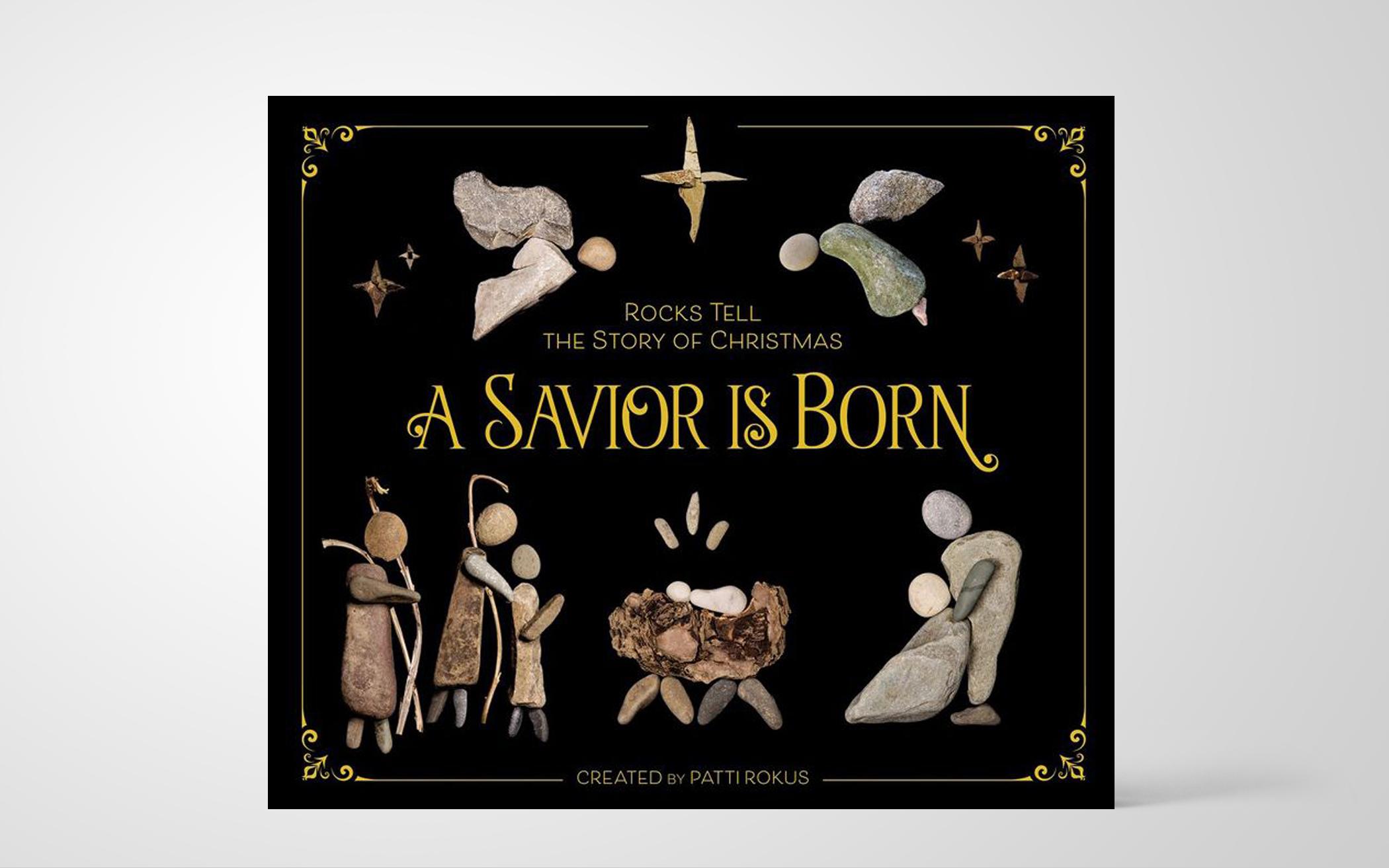 A Savior Is Born: Rocks Tell the Story of Christmas 
