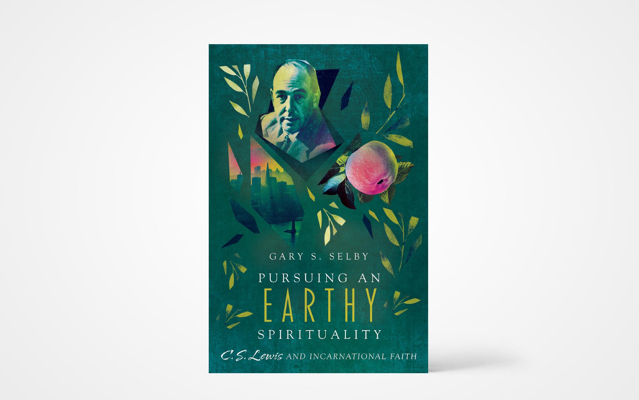 Pursuing an Earthy Spirituality: C. S. Lewis and Incarnational Faith 