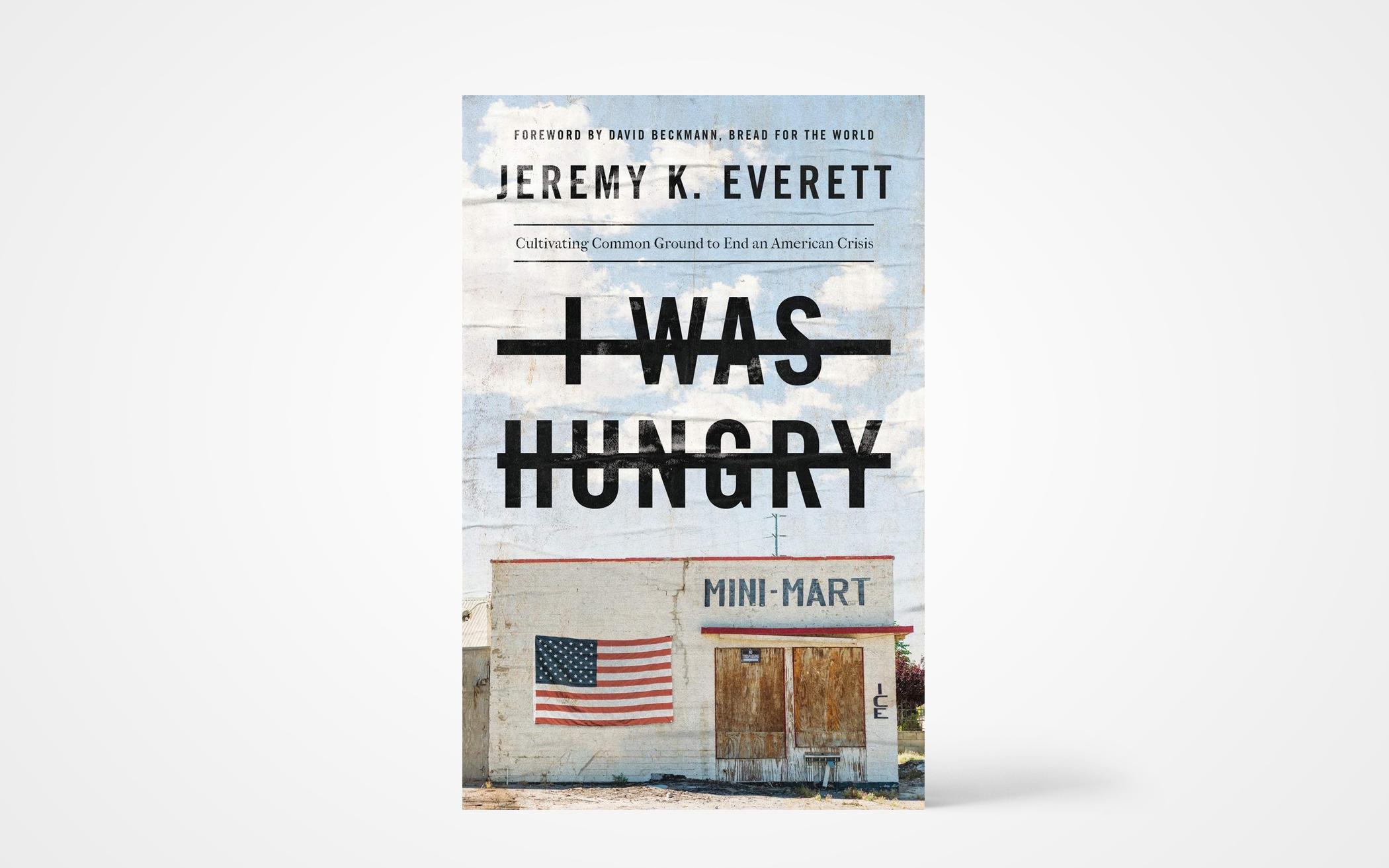 I Was Hungry: Cultivating Common Ground to End an American Crisis