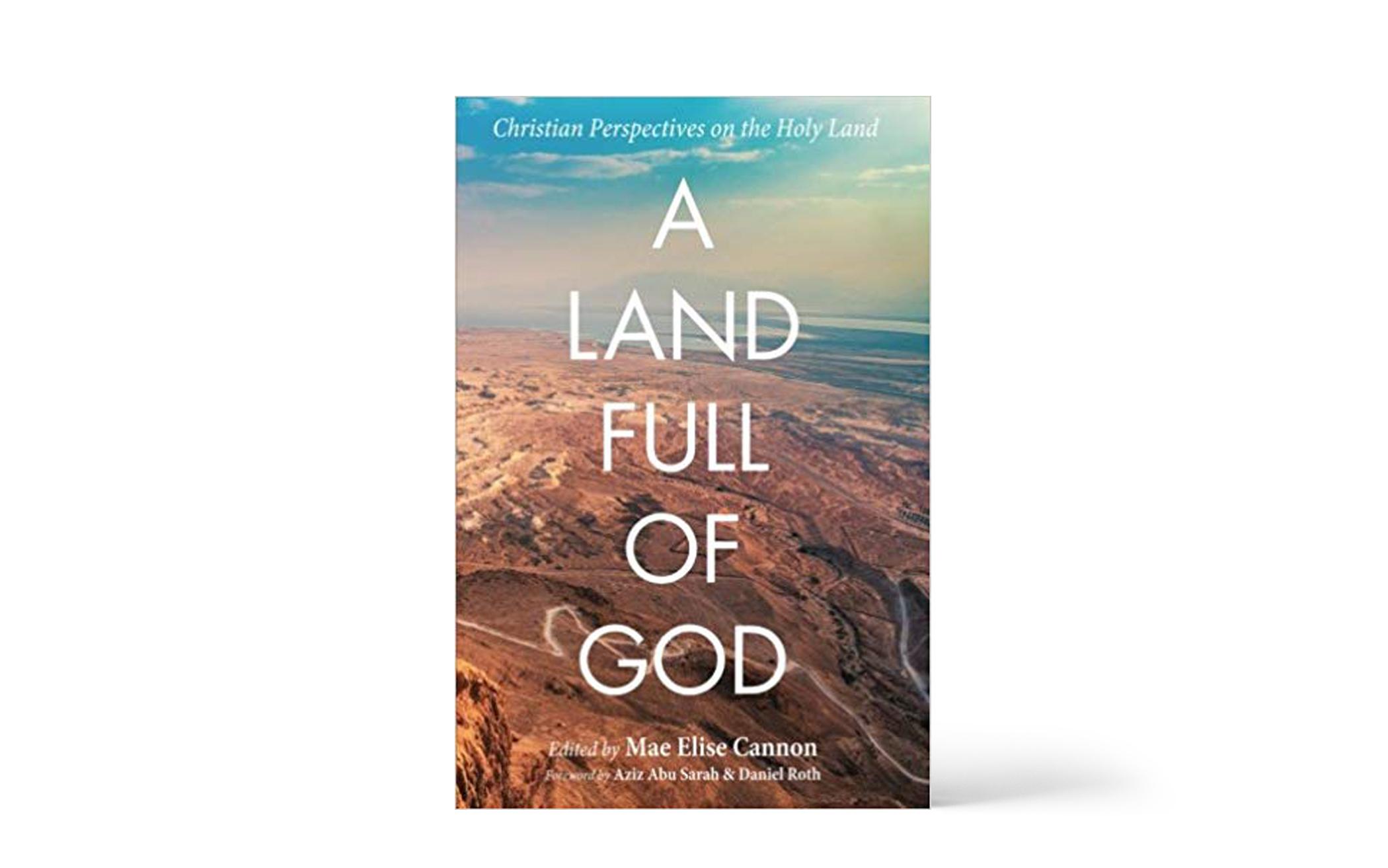 Reader-Submitted Review: A Land Full of God: Christian Perspectives on the Holy Land 