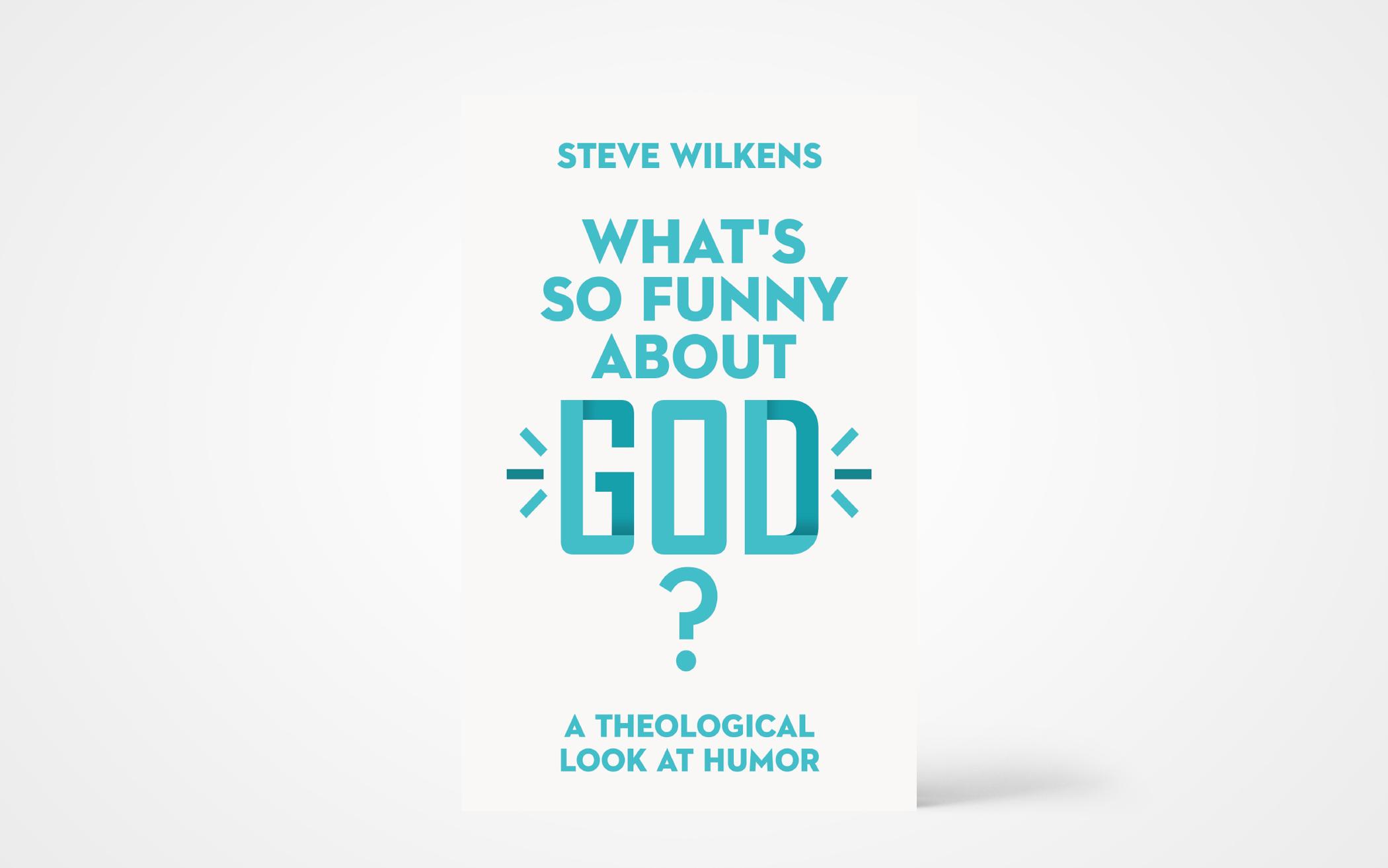 What's So Funny About God? A Theological Look at Humor 