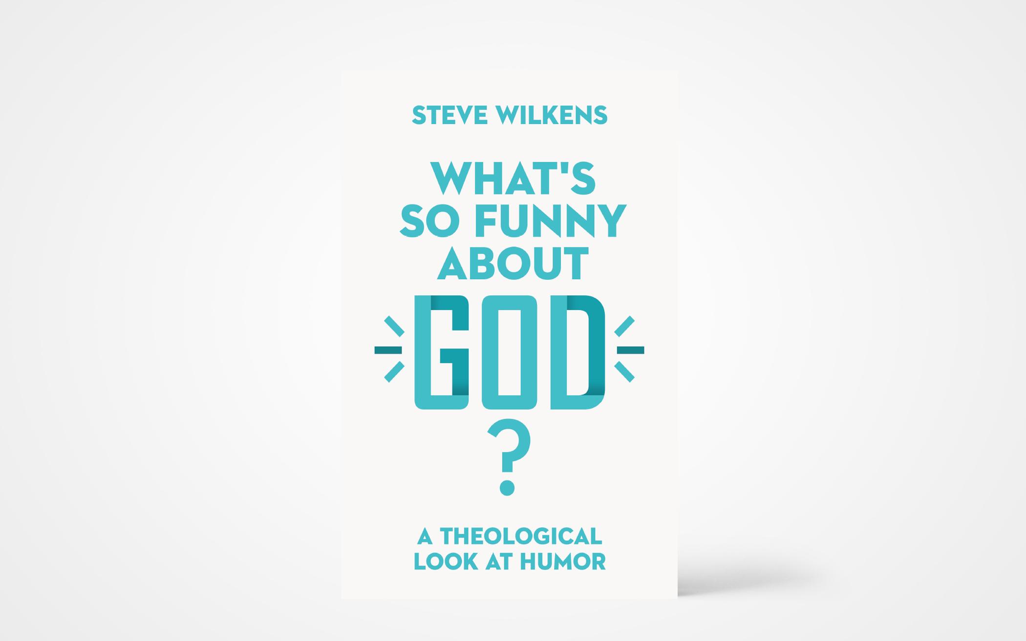 What's So Funny About God? A Theological Look at Humor 