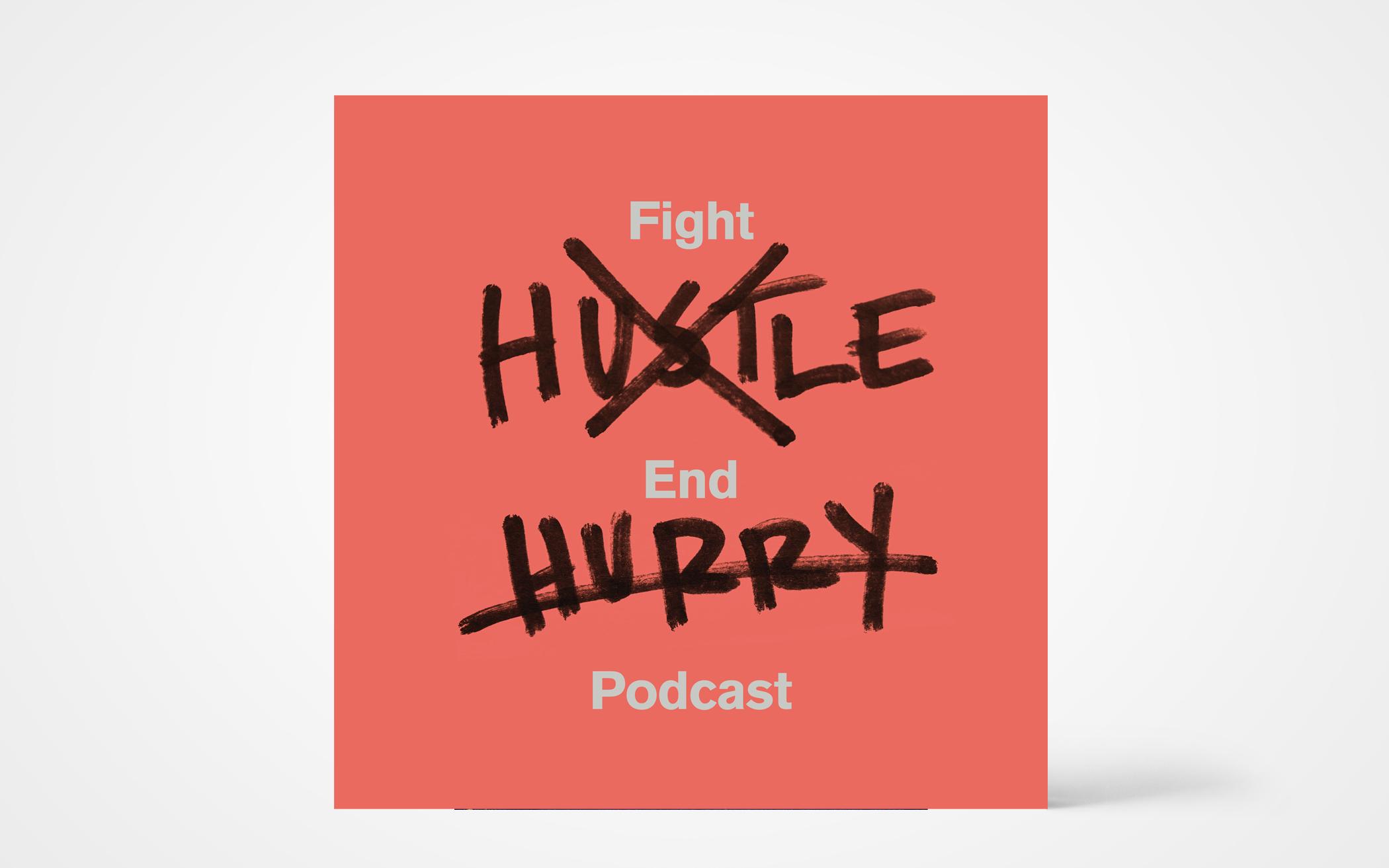 Fight Hustle, End Hurry podcast