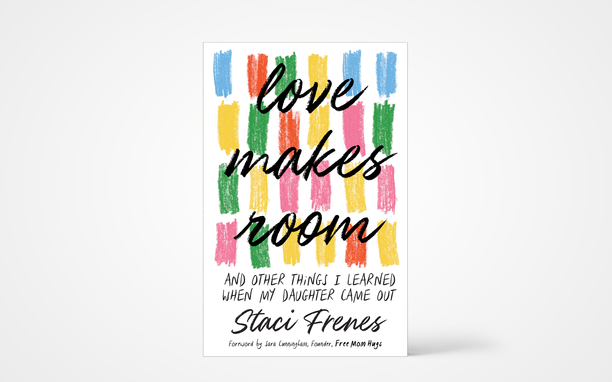 Love Makes Room: And Other Things I Learned When My Daughter Came Out