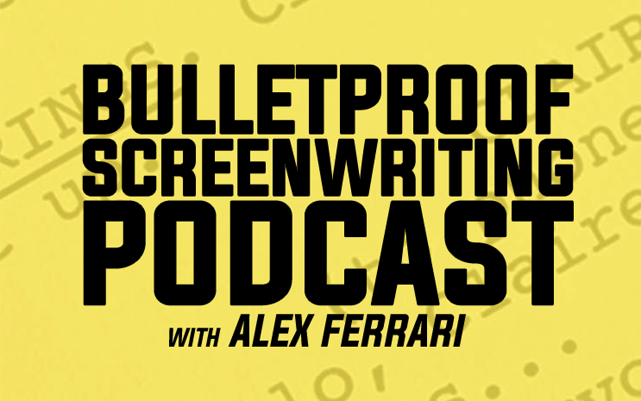 Podcast  Bulletproof Screenwriting