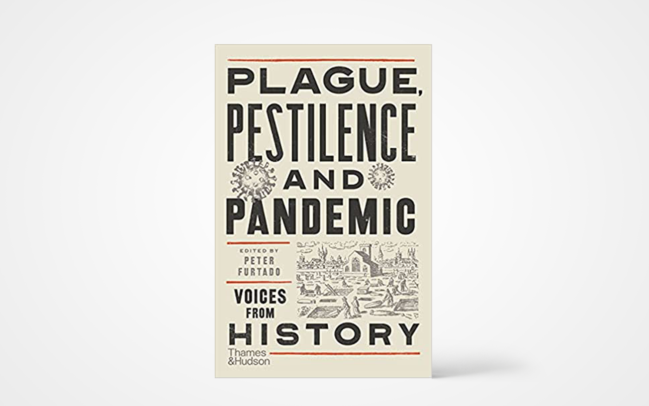 Plague, Pestilence and Pandemic: Voices From History