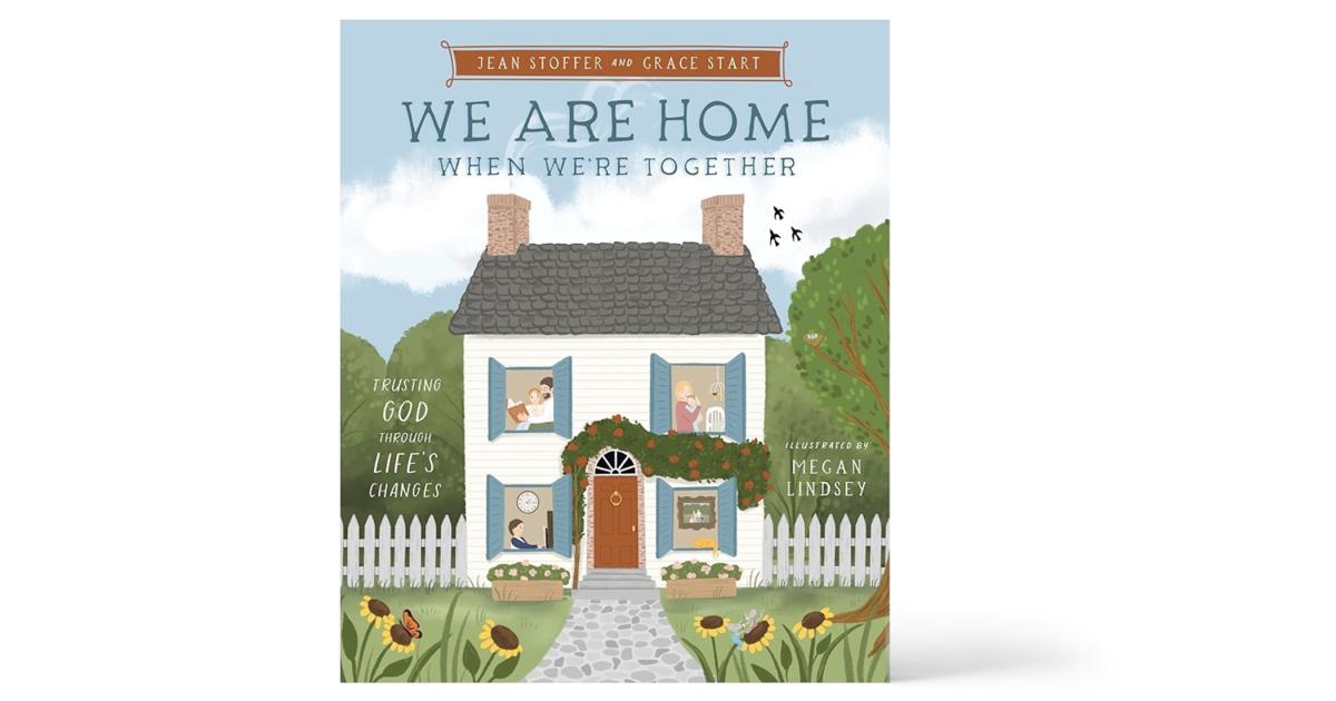 We Are Home When We're Together: Trusting God Through Life's Changes